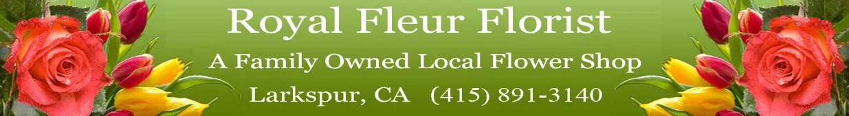Royal Fleur Florist, Larkspur CA, 94939